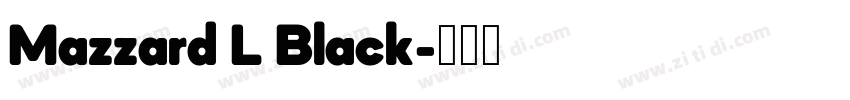 Mazzard L Black字体转换 Mazzard L Black字体转换
